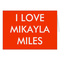 I LOVE MIKAYLA MILES cards by MikaylaMiles I LOVE MIKAYLA MILES cards