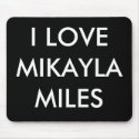 I LOVE MIKAYLA MILES mousepads