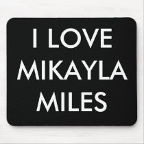 I LOVE MIKAYLA MILES mousepads by MikaylaMiles I LOVE MIKAYLA MILES mousepads