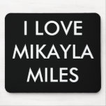 I LOVE MIKAYLA MILES MOUSE PADS