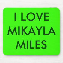 I LOVE MIKAYLA MILES mousepads by MikaylaMiles I LOVE MIKAYLA MILES mousepads