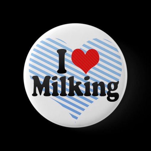 I Love Milking Pinback Button