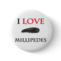 I Love Millipedes buttons