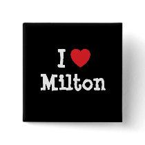 I love Milton heart custom personalized buttons by funnycustomtshirts I love Milton heart custom personalized buttons