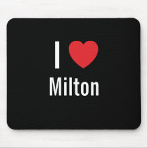 I love Milton mousepads by funnycustomtshirts I love Milton mousepads