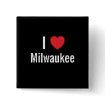 I love Milwaukee buttons by funnycustomtshirts I love Milwaukee buttons