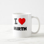 I Love Mirth Mugs