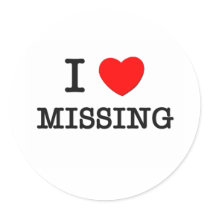 I Love Missing Round Stickers