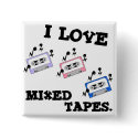 I Love Mixed Tapes buttons by doonidesigns I Love Mixed Tapes buttons