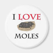 I Love Moles Fridge Magnet