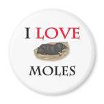 I Love Moles Fridge Magnet