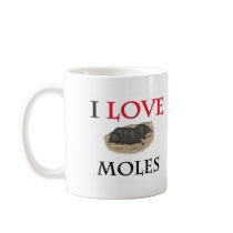 I Love Moles mugs by tshirtshirts I Love Moles mugs
