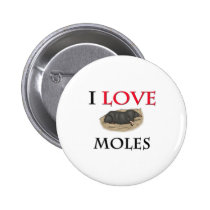 I Love Moles buttons