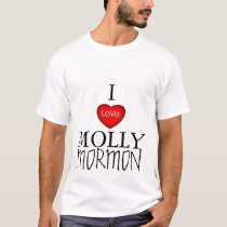 I LOVE MOLLY MORMON t-shirts