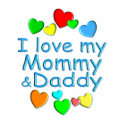 I Love Mommy & Daddy t-shirts