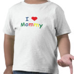 I love Mommy T Shirts