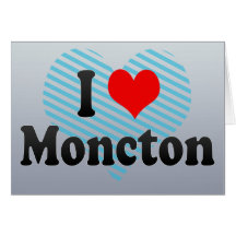 I Love Moncton, Canada Card