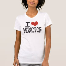 I love Moncton T Shirt