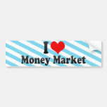 I Love Money Market Bumper Stickers