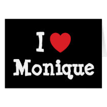 I love Monique heart T-Shirt cards
