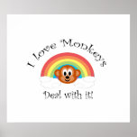 I love monkeys deal with it print