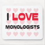 I LOVE MONOLOGISTS MOUSE MAT