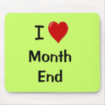 I Love Month End - Motivational Quote Mouse Pads