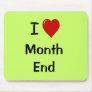 I Love Month End - Motivational Quote Mouse Pads