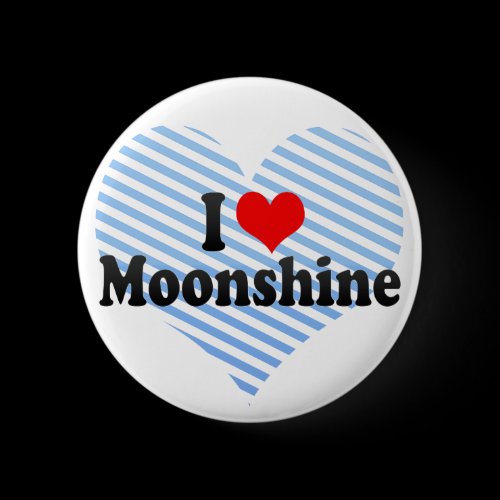 I Love Moonshine Pinback Button
