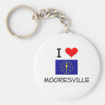 I Love MOORESVILLE Indiana Keychains