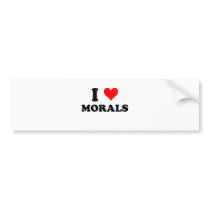 I Love Morals Bumper Stickers
