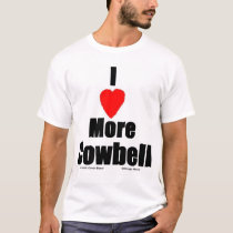 I Love More Cowbell T-Shirt