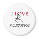 I Love Mosquitos Refrigerator Magnet