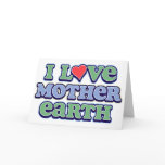 I Love Mother Earth Greeting Card