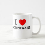 I Love Mouthwash Coffee Mugs