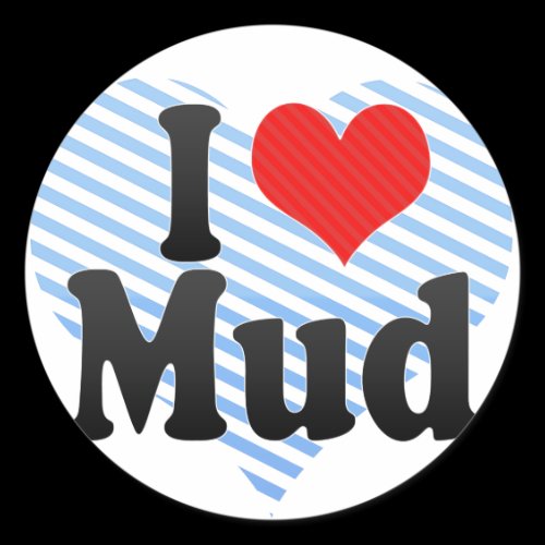 I Love Mud Sticker