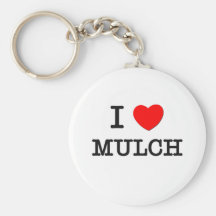 I Love Mulch Keychain