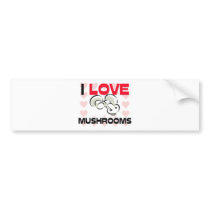 I Love Mushrooms bumper stickers