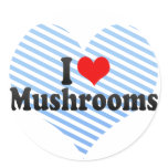 I Love Mushrooms Round Stickers