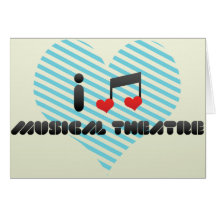 I Love Musical Theatre Card