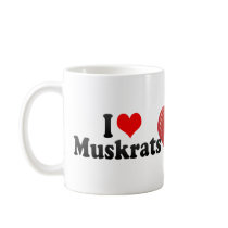 I Love Muskrats Mug