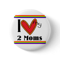 I love my 2 moms buttons