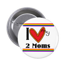 I love my 2 moms buttons