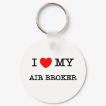 I Love My AIR BROKER keychains by ilovemyshirt I Love My AIR BROKER keychains