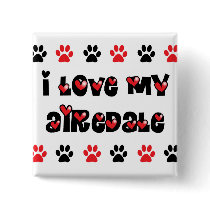 I Love My Airedale Buttons