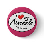I Love My Airedale (It's a Dog) Pin