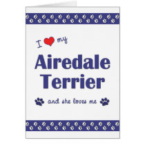 I Love My Airedale Terrier (Female Dog) Cards