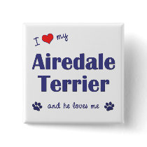 I Love My Airedale Terrier (Male Dog) Pinback Button
