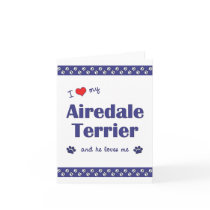 I Love My Airedale Terrier (Male Dog) Card
