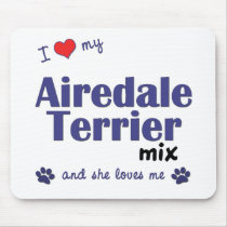 I Love My Airedale Terrier Mix (Female Dog) mousepads